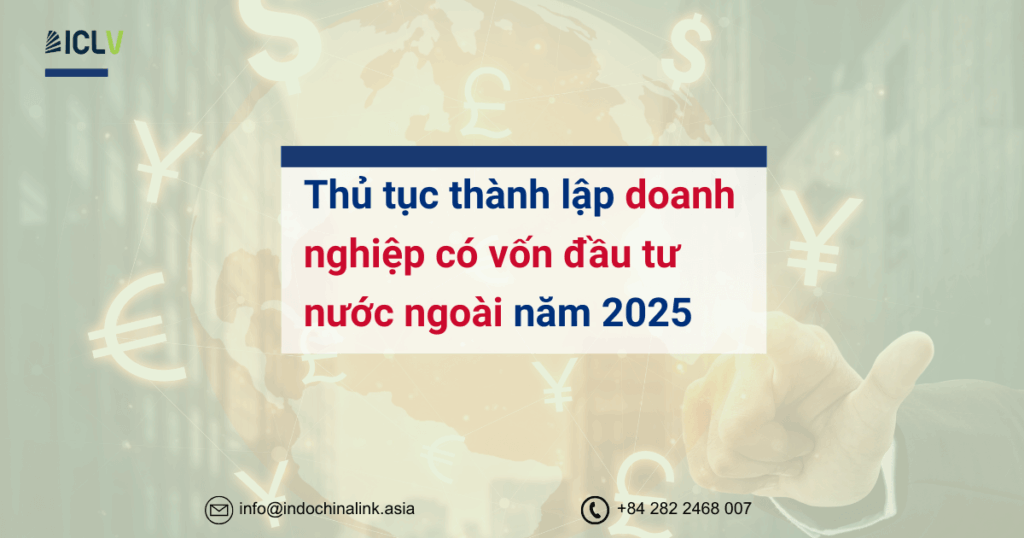 Thủ tục thành lập doanh nghiệp có vốn đầu tư nước ngoài năm 2025